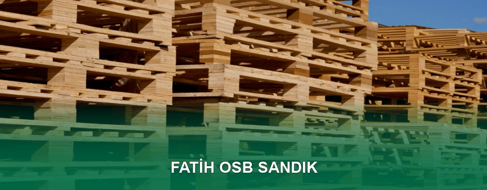 Fatih OSB Sandık İmalatı